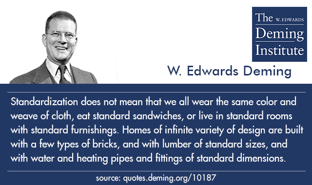 quote text: Standardization does not mean that we all wear the same color and weave of cloth, eat standard sandwiches, or live in standard rooms with standard furnishings. Homes of infinite variety of design are built with a few types of bricks, and with lumber of standard sizes, and with water and heating pipes and fittings of standard dimensions.